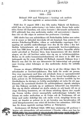 Baksidestext till reprotryck av CHRISTIAAN EIJKMAN, 1858 - 1930
Baksidestext till reprotryck av CHRISTIAAN EIJKMAN, 1858 - 1930, belönad 1929 med Nobelpriset i fysiologi och medicin "för hans upptäckt av antinevritiska vitaminet" . Texttryck. Monterat
Nyckelord: Kapsel 12;Porträtt