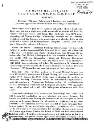 Baksidestext till reprotryck av SIR HENRY HALLETT DALE
Född 1875. Belönad 1936 med Nobelpriset i fysiologi eller medicin "för hans upptäckter rörande kemisk överföring av nervverkan". Texttryck. Monterat
Nyckelord: Monterat;Reprotryck;Neurobiologi;Neurotransmisstion;Medicin;Fysiologi;Nobelpristagare;Nobelpris;Porträtt;Kapsel 12