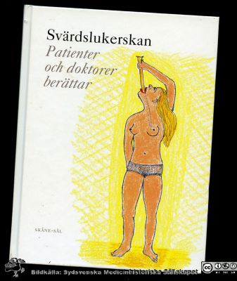 Svärdslukerskan. Patienter och doktorer berättar. 
Red. Rolf Brusewitz, Bengt I. Lindskog och Nils-Otto Sjöberg. Skåne-SÄL 2006. ISBN 91-631-9421-X
Nyckelord: Skåne-SÄL. Läkarhumor
