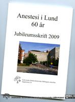 Anestesi i Lund 60 år. 
Jubileumsskrift 2009.
